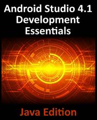 Android Studio 4.1 Development Essentials - Java Edition: Developing Android 11 Apps Using...