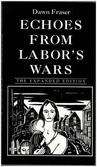 Echoes from Labor's Wars, The Expanded Edition: Industrial Cape Breton in the 1920s, Echoes of World War One, Autobiography & Other Writings