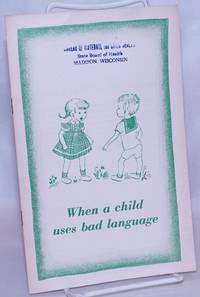 When a Child Uses Bad Language de Ridenour, Nina in collaboration with Isabel Johnson; drawings by Barbara Cooney - 1947