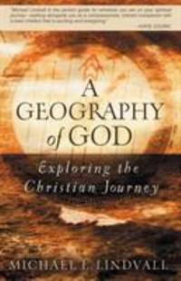 A Geography of God : Exploring the Christian Journey