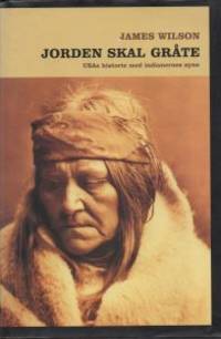 Jorden skal gråte. USAs historie med indianernes…