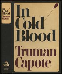 In Cold Blood: A True Account of a Multiple Murder and Its Consequences by CAPOTE, Truman - 1965