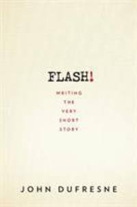 Flash! : The Art of Writing the Very Short Story