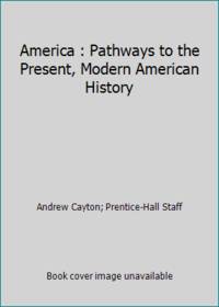 America : Pathways to the Present, Modern American History