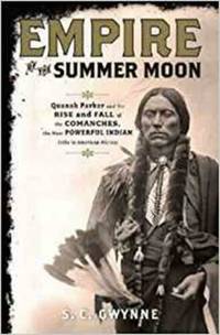 cover of Empire of the Summer Moon: Quanah Parker and the Rise and Fall of the Comanches, the Most Powerful Indian Tribe in American History