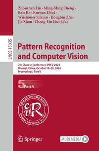 Pattern Recognition and Computer Vision: 7th Chinese Conference, PRCV 2024, Urumqi, China,...