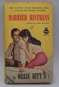 Married Mistress (Affair with Lucy) by Orrie Hitt - 1961