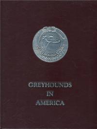 Greyhounds in America, Volume I: A Comprehensive Record of the Breed