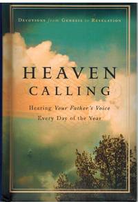 cover of HEAVEN CALLING Hearing Your Father's Voice Everyday of the Year: Devotions from Genesis to Revelation