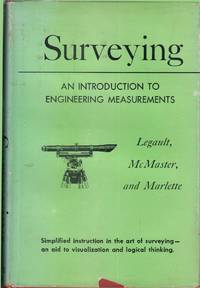 Surveying An Introduction To Engineering Measurements by Legault, Adrian R - 1956