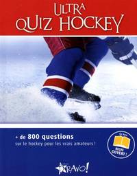 Ultra quiz hockey. + de 800 questions pour les vrais amateurs