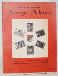 Donegan&#039;s Katanga philatelist: a specialized catalogue of the &quot;Etat du Katanga&quot; postal issues by Donegan, George J - 1964