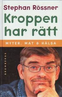 Kroppen har rätt. Myter, mat & hälsa.