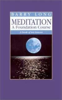Meditation - A Foundation Course : A Book of Ten Lessons