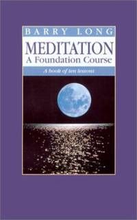 Meditation a Foundation Course: A Book of Ten Lessons