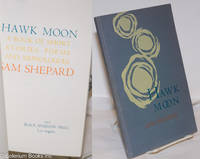 Hawk Moon a book of short stories, poems and monologues by Shepard, Sam [Sam Shepard Rogers III] - 1973