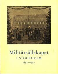 Militärsällskapet i Stockholm 1852-1952.…