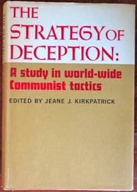 The Strategy of Deception: A Study in World Wide Commumist Tactics by Kirkpatrick, Jeane J - 1963