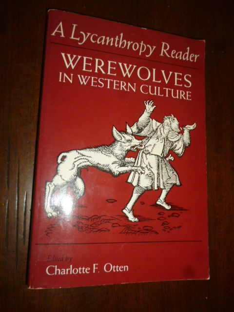 A Lycanthropy Reader: Werewolves in Western Culture by Otten