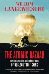 The Atomic Bazaar: Dispatches from the Underground World of Nuclear Trafficking