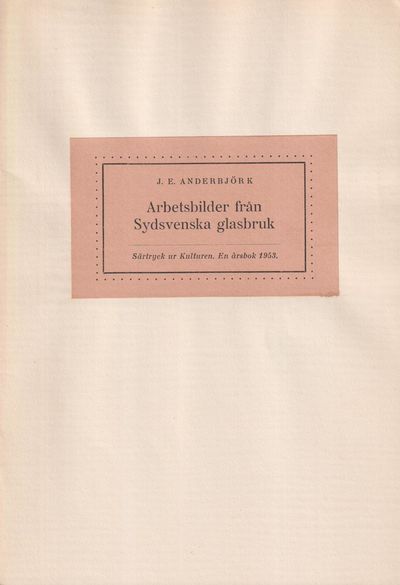 Arbetsbilder från Sydsvenska glasbruk [= rubrik].