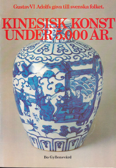 Kinesisk konst under 5.000 år. Gustav VI Adolfs…