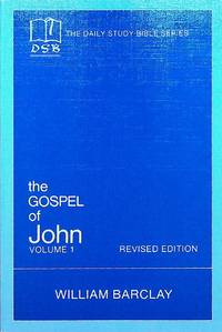 Gospel of John Volume 1: Chapters 1 to 7. Daily Study Bible Revised Edition