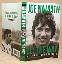 All the Way: My Life in Four Quarters by Joe Namath - 2019