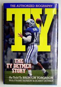 Ty: The Ty Detmer Story by Yorgason, Brenton, Frank Herbert, and Sonny Detmer - 1993