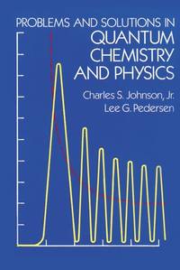 Problems and Solutions in Quantum Chemistry and Physics (Dover Books on Chemistry)