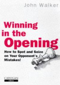 Winning in the Opening (Cadogan Chess Books)