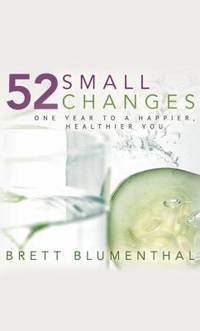 52 Small Changes : One Year to a Happier, Healthier You