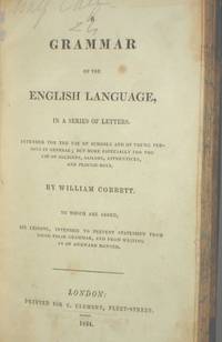 image of A Grammar of the English Language in a series of Letters, Intended for the Use of Schools and young people in General, but More Especially for the Use of Soldiers, Sailors, Apprentices and Plough Boys