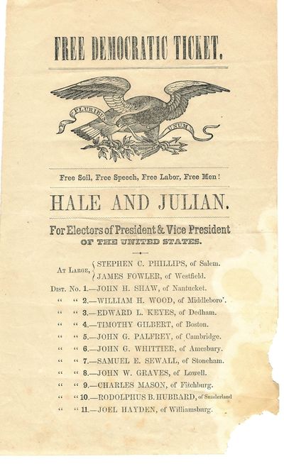 FREE DEMOCRATIC TICKET. FREE SOIL, FREE SPEECH, FREE LABOR, FREE MEN! HALE AND JULIAN. FOR ELECTORS OF PRESIDENT & VICE PRESIDENT OF THE UNITED STATES