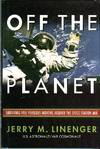 Off the Planet: Surviving Five Perilous Months Aboard the Space Station MIR
