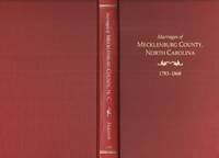 Marriages of Mecklenburg County  North Carolina  1783 1868