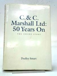 C. & C. Marshall Ltd: 50 Years On. The Inside Story