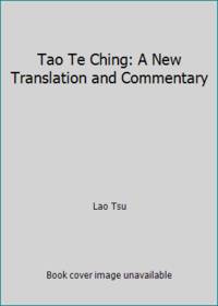 Tao Te Ching: A New Translation and Commentary