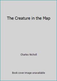 The Creature in the Map by Charles Nicholl - 1996