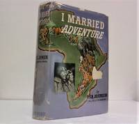 cover of I Married Adventure: The Lives and Adventures of Martin and Osa Johnson