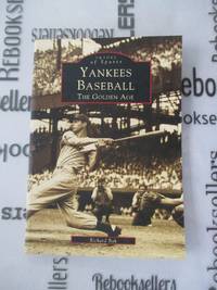 Yankees Baseball: The Golden Age (Images of America: New York)