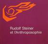 Rudolf Steiner et l'Anthroposophie.