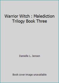 Warrior Witch : Malediction Trilogy Book Three