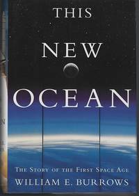 THIS NEW OCEAN The Story of the First Space Age