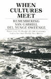 When Cultures Meet: Remembering San Gabriel Del Yungue Oweenge: Papers from the October 20, 1984 Conference haled at San Juan Pueblo, New Mexico