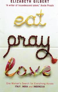 Eat Pray Love by Gilbert Elizabeth - 2006