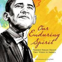 Our Enduring Spirit : President Barack Obama's First Words to America