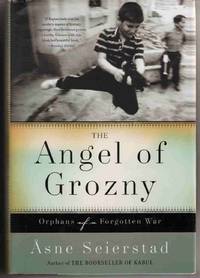THE ANGEL OF GROZNY: ORPHANS OF A FORGOTTEN WAR Translated by Nadia  Christensen