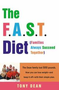 The F. A. S. T. Diet (Families Always Succeed Together) : The Dean Family Lost 500 Pounds. Now...