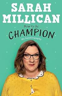 How to be Champion: The No.1 Sunday Times Bestselling Autobiography